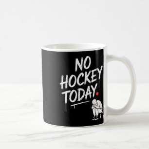 No Hockey Today Funny Hockey Fans Relaxing Off-day Coffee Mug