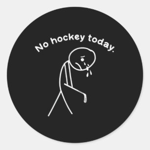No Hockey Today Funny Hockey Lovers Classic Round Sticker