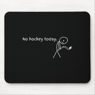 No Hockey Today Funny Hockey Player Lovers Humor M Mouse Pad