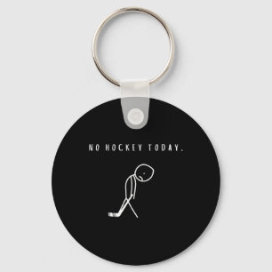 No Hockey Today Funny Ice Hockey Lover Key Ring