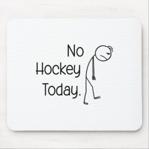 No Hockey Today Funny Ice Rink Vibe Stick And Skat Mouse Pad