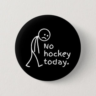 No Hockey Today Funny Sad Figure Hokey Fan 6 Cm Round Badge