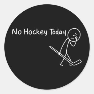 No Hockey Today Funny Sad Figure Hokey Fan Lover Classic Round Sticker