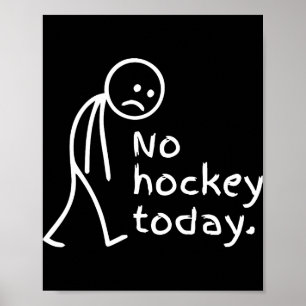 No Hockey Today Funny Sad Figure Hokey Fan  Poster
