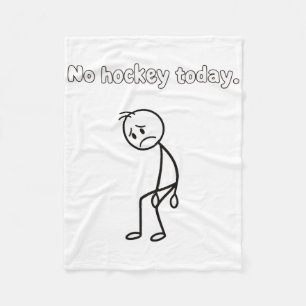 No Hockey Today Funny Sad Player Hockey Apparel Fleece Blanket