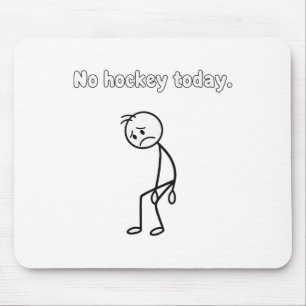 No Hockey Today Funny Sad Player Hockey Apparel Mouse Pad