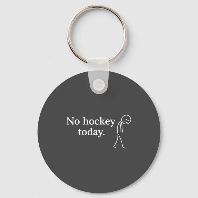 No Hockey Today Funny Sad Stick Figure Love Hockey Key Ring (Front)