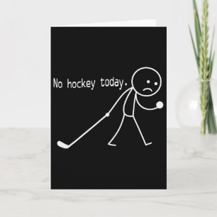 No Hockey Today Funny Sad Stickman For Hockey Love Card