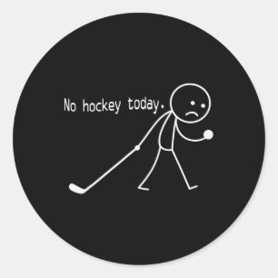 No Hockey Today Funny Sad Stickman For Hockey Love Classic Round Sticker