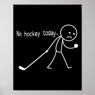 No Hockey Today Funny Sad Stickman For Hockey Love Poster