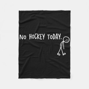 No Hockey Today Funny Sad Stickman Hockey Lover Fleece Blanket