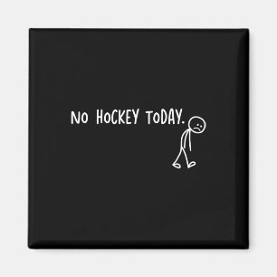 No Hockey Today Funny Sad Stickman Hockey Lover Magnet