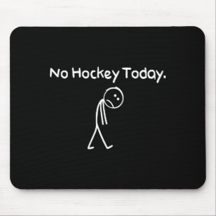No Hockey Today Funny Sad Stickman Hockey Lovers M Mouse Pad