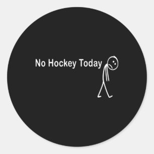 No Hockey Today, Funny Sports Fan, Ice Rink Rest D Classic Round Sticker