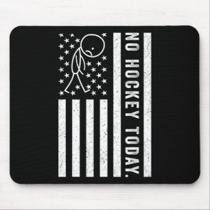 No Hockey Today, Funny Us Flag For Hockey Lovers _ Mouse Pad