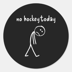 No Hockey Today Gifts For Hockey Lovers  Classic Round Sticker