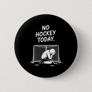 No Hockey Today Great Gift For Hockey Lovers 6 Cm Round Badge