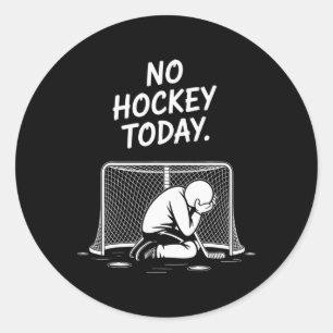 No Hockey Today Great Gift For Hockey Lovers Classic Round Sticker