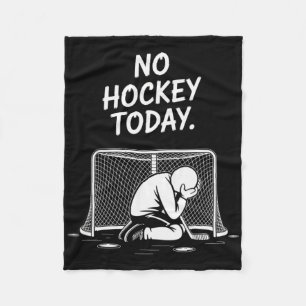 No Hockey Today Great Gift For Hockey Lovers Fleece Blanket