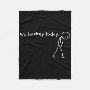 No Hockey Today Ice Sports Fan Funny Fleece Blanket