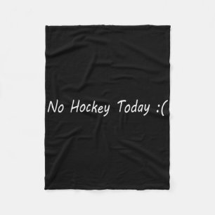 No Hockey Today Ice Sports Fan Humor Graphic Fleece Blanket