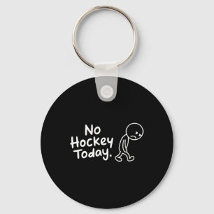 No Hockey Today Present For Hockey Lovers  Key Ring