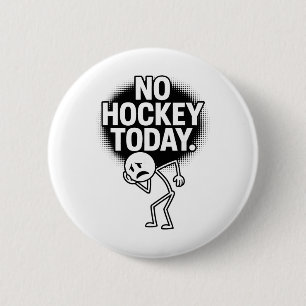 No Hockey Today Sad Face Funny Hockey Fan Humor 6 Cm Round Badge