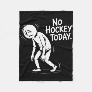 No Hockey Today Sad Rink Life Quote _1 Fleece Blanket
