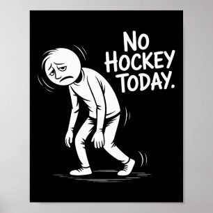 No Hockey Today Sad Rink Life Quote (1) Poster
