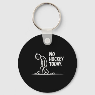 No Hockey Today Sad Rink Life Quote _2  Key Ring