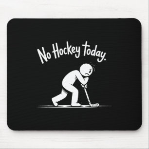 No Hockey Today Sad Rink Life Quote (2) Mouse Pad