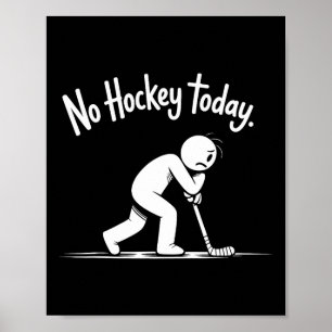 No Hockey Today Sad Rink Life Quote (2)  Poster