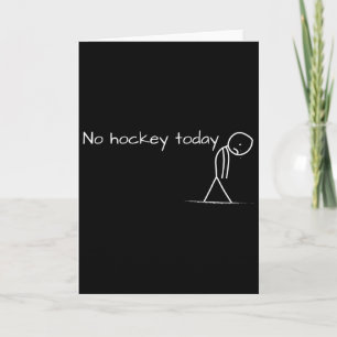 No Hockey Today Sad Stick Figure Great Gift For Ho Card