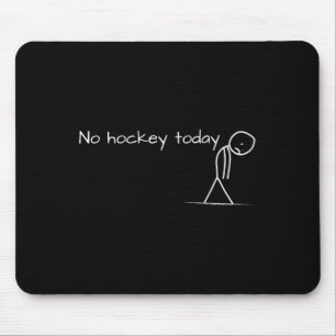 No Hockey Today Sad Stick Figure Great Gift For Ho Mouse Pad