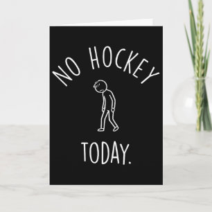 No Hockey Today Sad Stick Figure Hockey Lovers Card