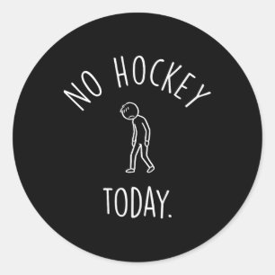 No Hockey Today Sad Stick Figure Hockey Lovers Classic Round Sticker