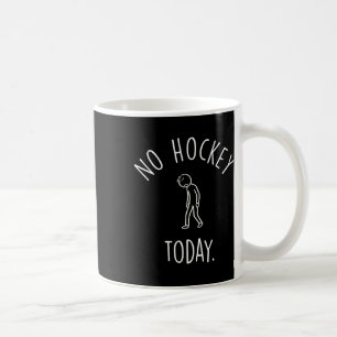 No Hockey Today Sad Stick Figure Hockey Lovers Coffee Mug