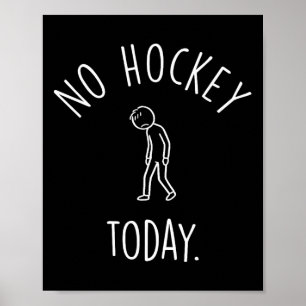 No Hockey Today Sad Stick Figure Hockey Lovers Poster