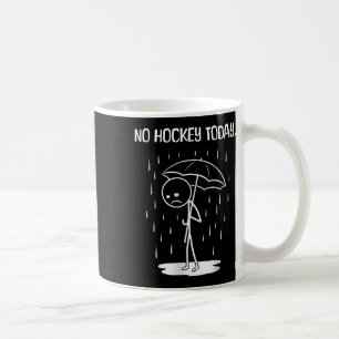 No Hockey Today Stick Figure Funny Coffee Mug