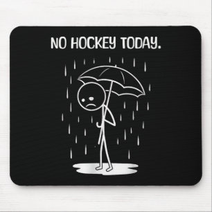 No Hockey Today Stick Figure Funny Mouse Pad