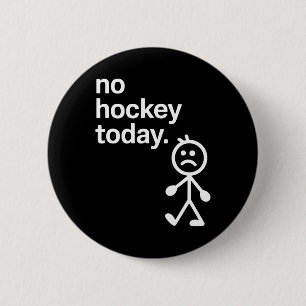 No Hockey Today Stick Figure Hockey Lovers Hockey 6 Cm Round Badge