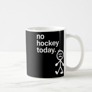 No Hockey Today Stick Figure Hockey Lovers Hockey Coffee Mug