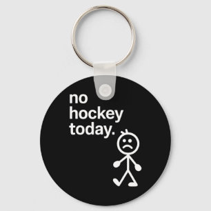 No Hockey Today Stick Figure Hockey Lovers Hockey Key Ring