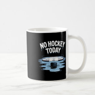 No Hockey Today Stick Funny Ice Hockey Player Spor Coffee Mug