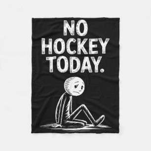 No Hockey Today Stick Funny Ice Hockey Player Spor Fleece Blanket