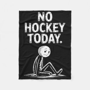 No Hockey Today Stick Funny Ice Hockey Player Spor Fleece Blanket