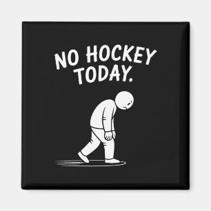 No Hockey Today Stick Funny Ice Hockey Player Spor Magnet