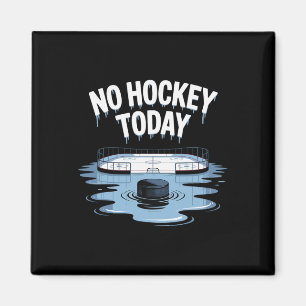 No Hockey Today Stick Funny Ice Hockey Player Spor Magnet