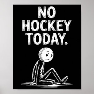 No Hockey Today Stick Funny Ice Hockey Player Spor Poster