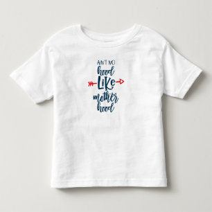 No hood like motherhood toddler T-Shirt